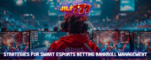 Strategies for Smart Esports Betting Bankroll Management